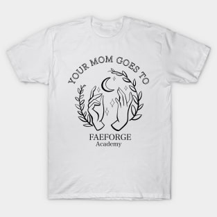 Your Mom Goes to T-Shirt